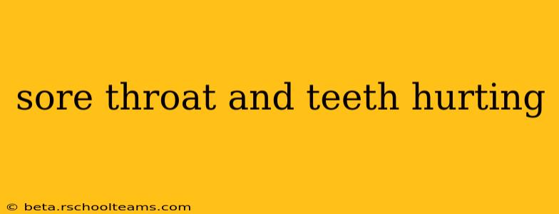 sore throat and teeth hurting