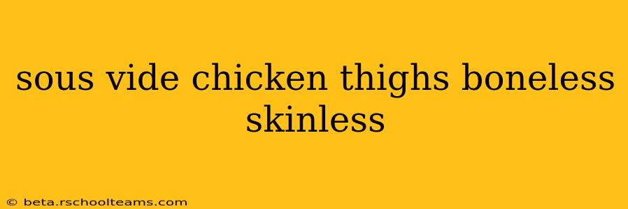 sous vide chicken thighs boneless skinless