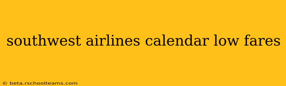 southwest airlines calendar low fares