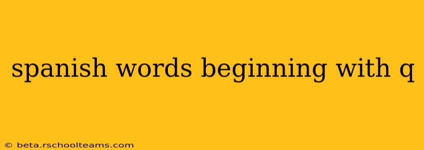 spanish words beginning with q