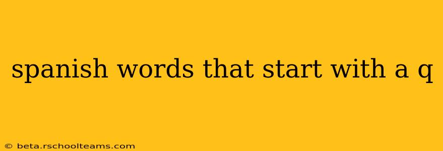 spanish words that start with a q