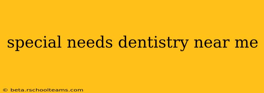 special needs dentistry near me