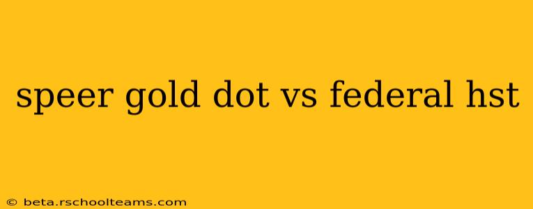 speer gold dot vs federal hst