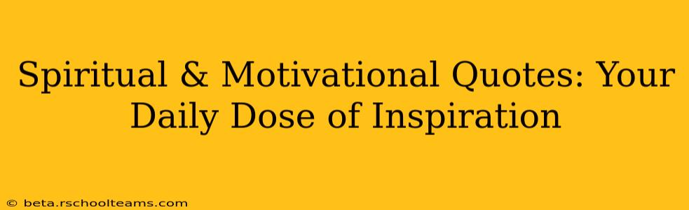 Spiritual & Motivational Quotes: Your Daily Dose of Inspiration