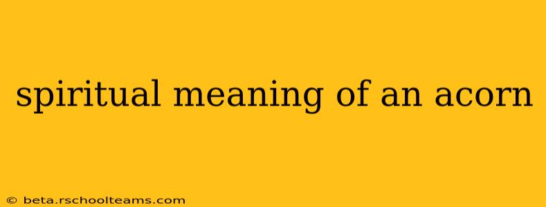 spiritual meaning of an acorn