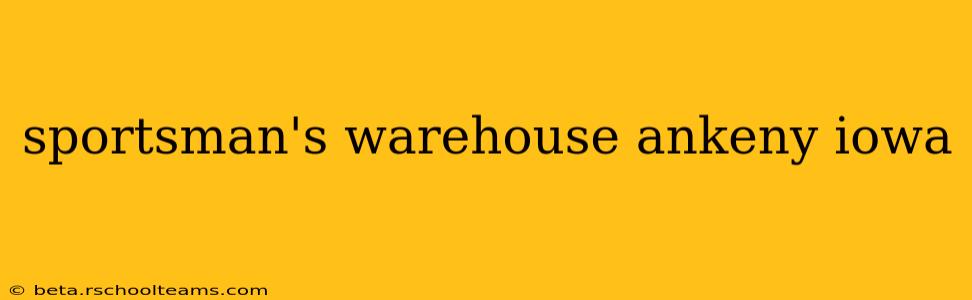 sportsman's warehouse ankeny iowa