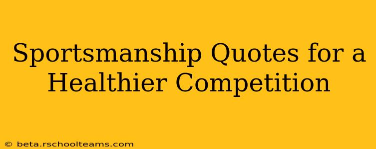 Sportsmanship Quotes for a Healthier Competition