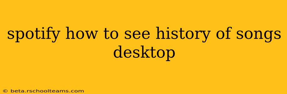 spotify how to see history of songs desktop