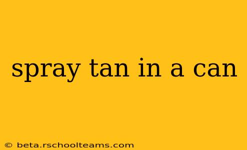 spray tan in a can