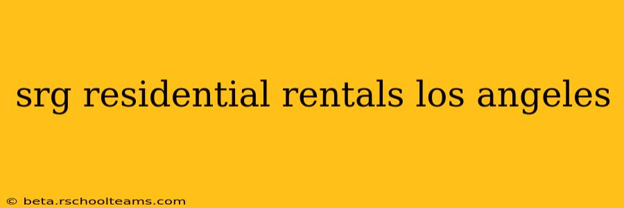srg residential rentals los angeles