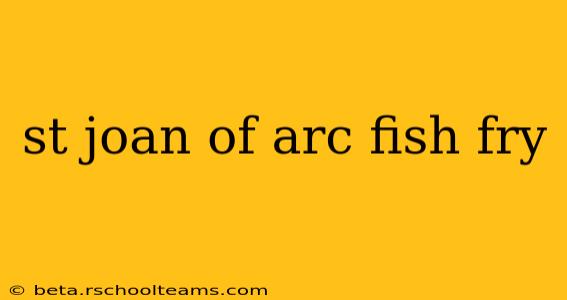 st joan of arc fish fry