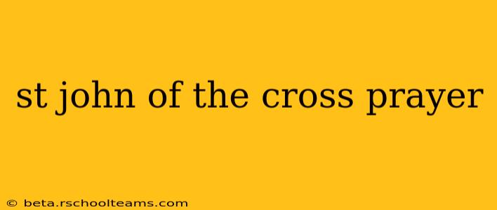 st john of the cross prayer