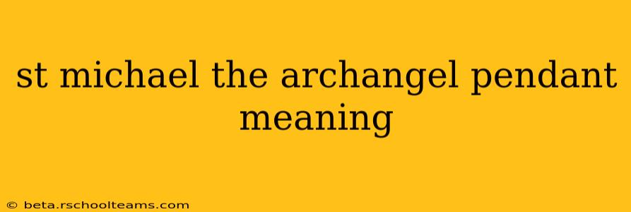 st michael the archangel pendant meaning