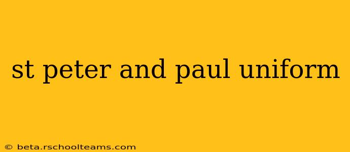 st peter and paul uniform