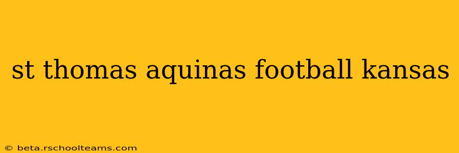 st thomas aquinas football kansas