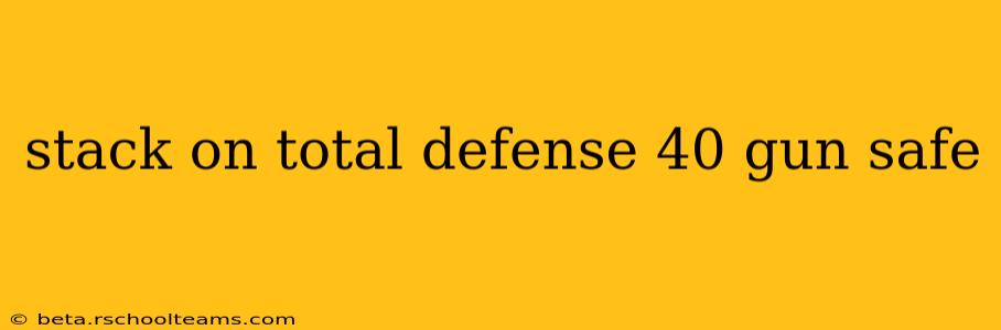 stack on total defense 40 gun safe
