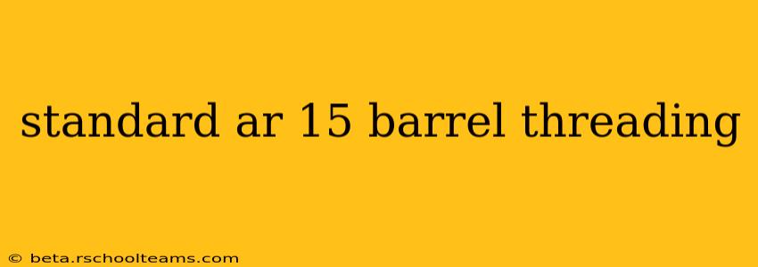 standard ar 15 barrel threading