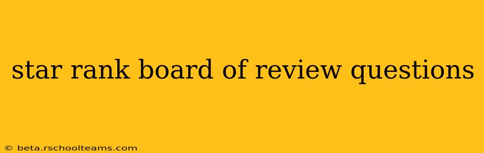 star rank board of review questions