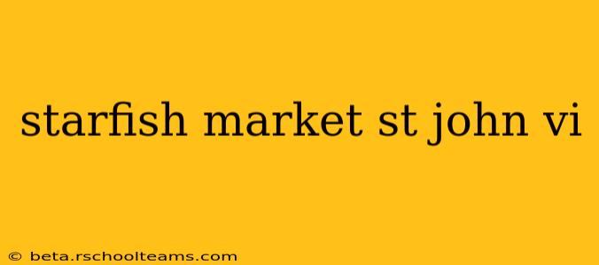 starfish market st john vi