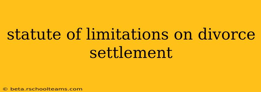 statute of limitations on divorce settlement