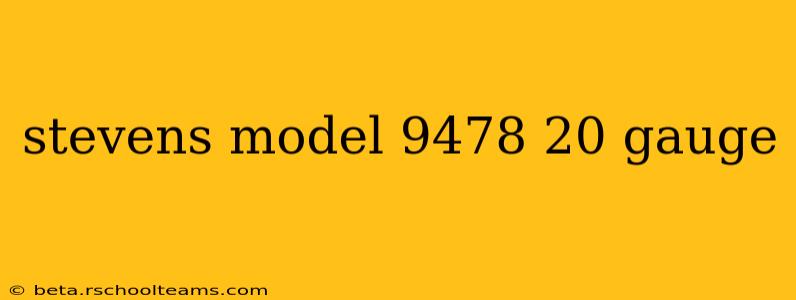stevens model 9478 20 gauge
