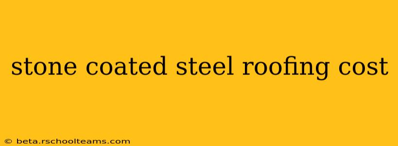 stone coated steel roofing cost