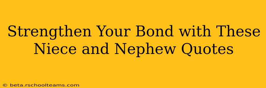 Strengthen Your Bond with These Niece and Nephew Quotes