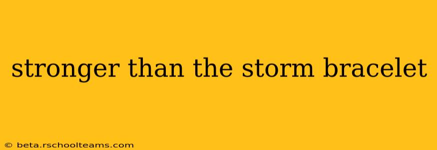 stronger than the storm bracelet