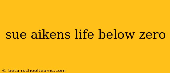 sue aikens life below zero