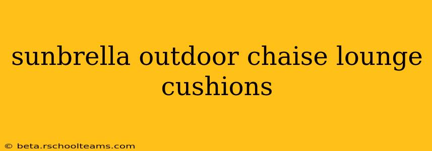 sunbrella outdoor chaise lounge cushions