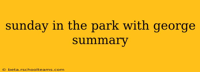 sunday in the park with george summary