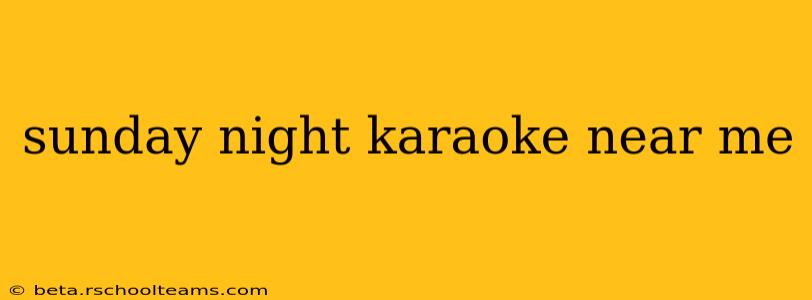 sunday night karaoke near me