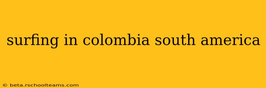 surfing in colombia south america