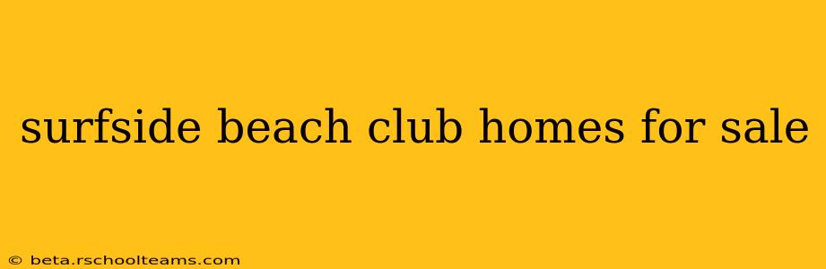 surfside beach club homes for sale
