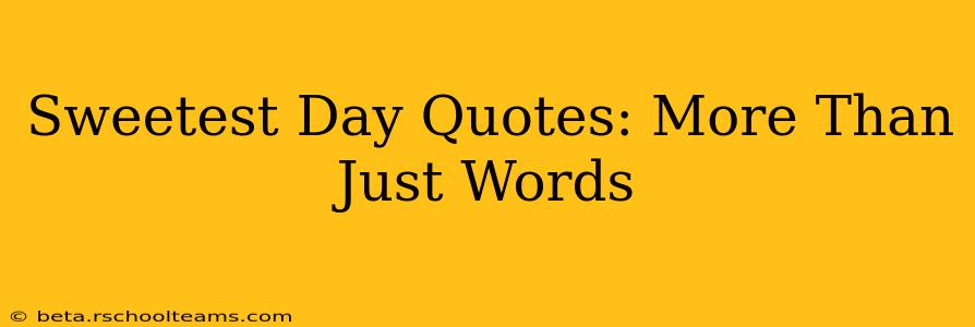 Sweetest Day Quotes: More Than Just Words