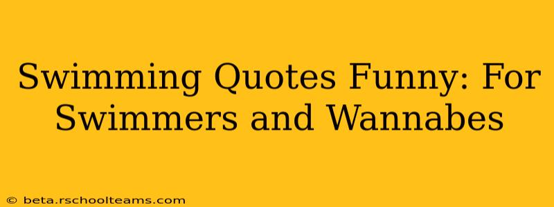 Swimming Quotes Funny: For Swimmers and Wannabes