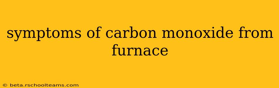 symptoms of carbon monoxide from furnace