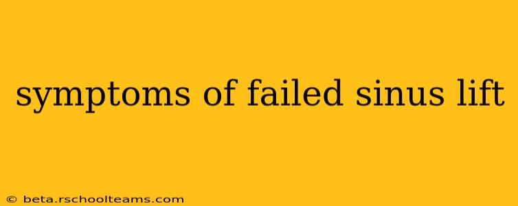 symptoms of failed sinus lift