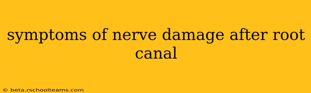 symptoms of nerve damage after root canal