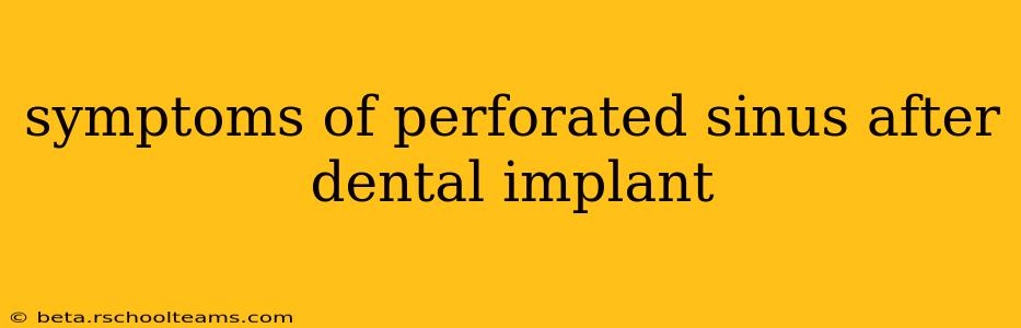 symptoms of perforated sinus after dental implant