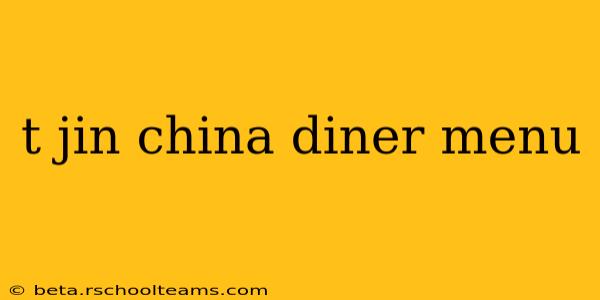 t jin china diner menu