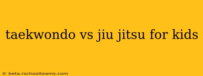 taekwondo vs jiu jitsu for kids