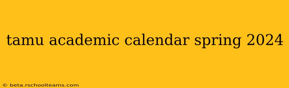 tamu academic calendar spring 2024