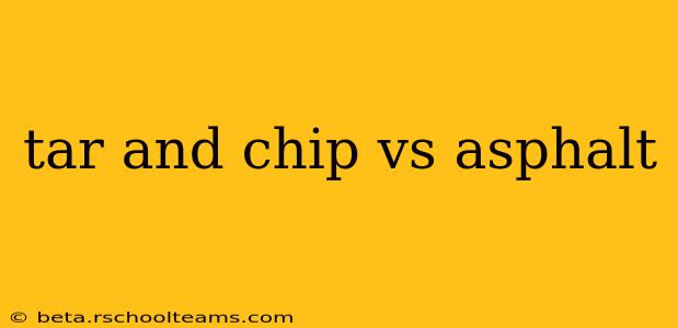 tar and chip vs asphalt