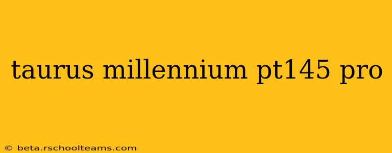 taurus millennium pt145 pro