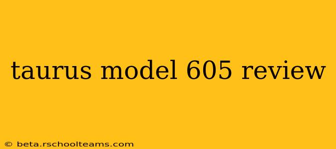 taurus model 605 review