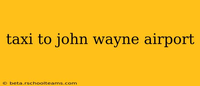 taxi to john wayne airport