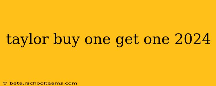 taylor buy one get one 2024