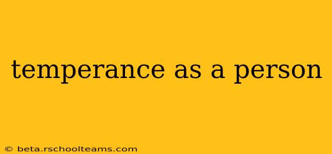 temperance as a person