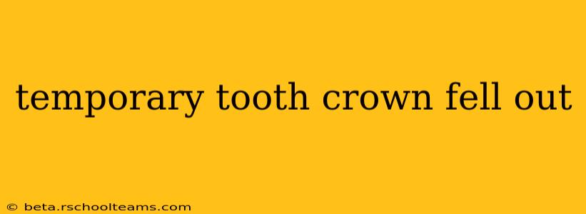 temporary tooth crown fell out